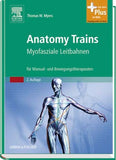 Anatomy Trains - Myofasziale Leitbahnen für Manual- und Bewegungstherapeuten